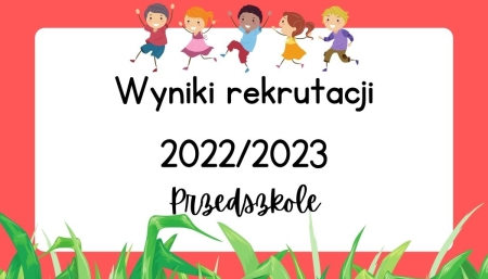 Wyniki rekrutacji  2022/2023 przedszkole