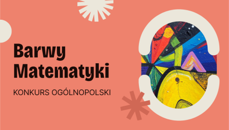 Ogólnopolski Konkurs Matematyczno-Plastyczny „Barwy matematyki”
