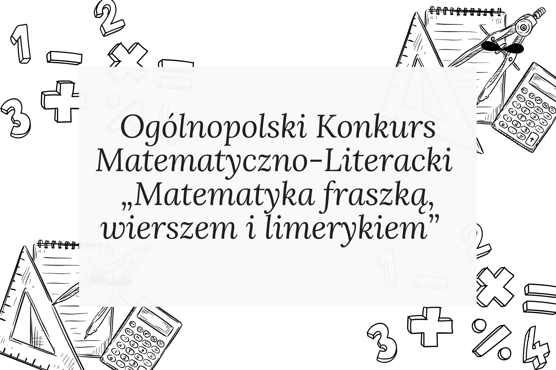 Ogólnopolski Konkurs Matematyczno-Literacki „Matematyka fraszką, wierszem i limerykiem” - 
